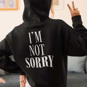 I'M NOT SORRY | OVER SIZED HOODIE