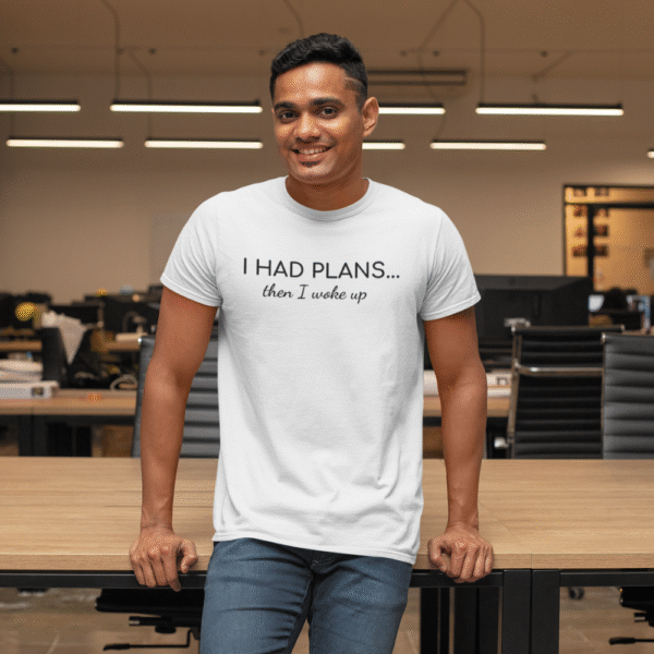 I HAD PLAN T - Shirt