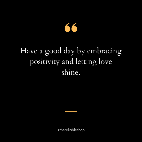 have a good day positive quotes Morning Thursday Summer