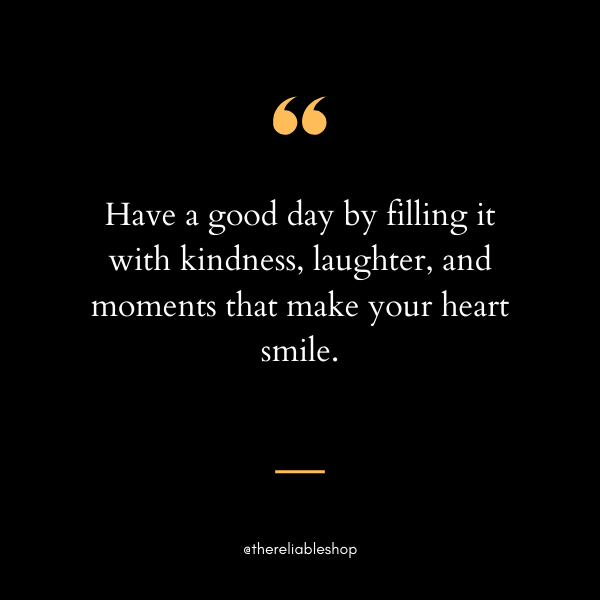 Have a Good Day Quotes
