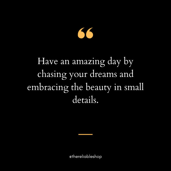 Have an Amazing Day Quotes