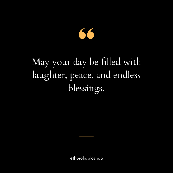 have the best day quotes your day be filled with quotes