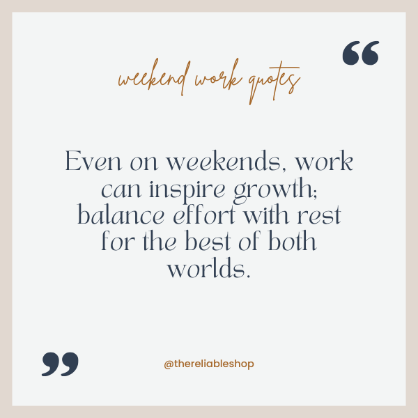weekend work quotes