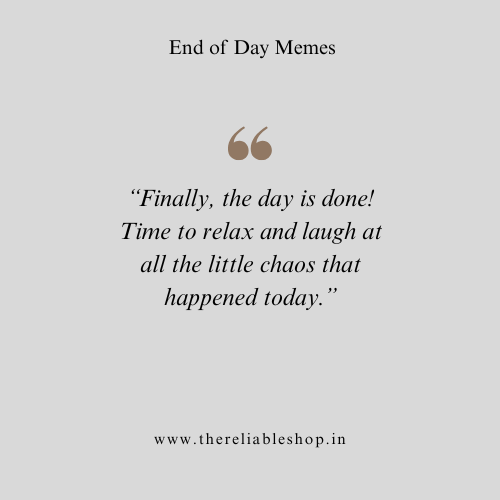 End of Day Memes
