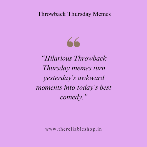 Hilarious Throwback Thursday Memes