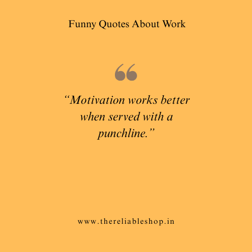 Humorous Motivational Quotes for Work