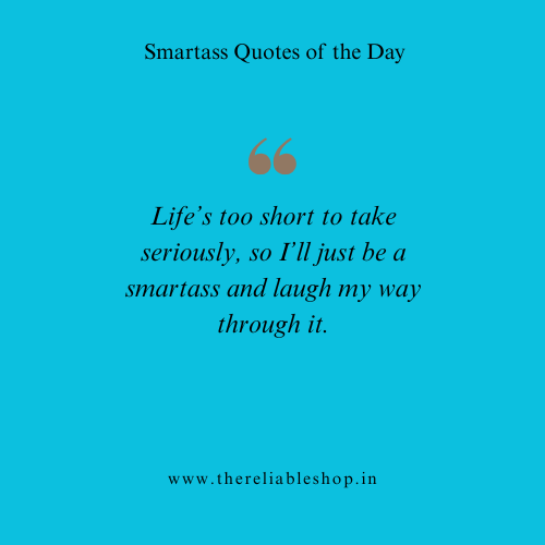 Smartass Quotes of the Day