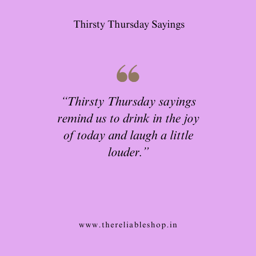 Thirsty Thursday Quotes Sayings