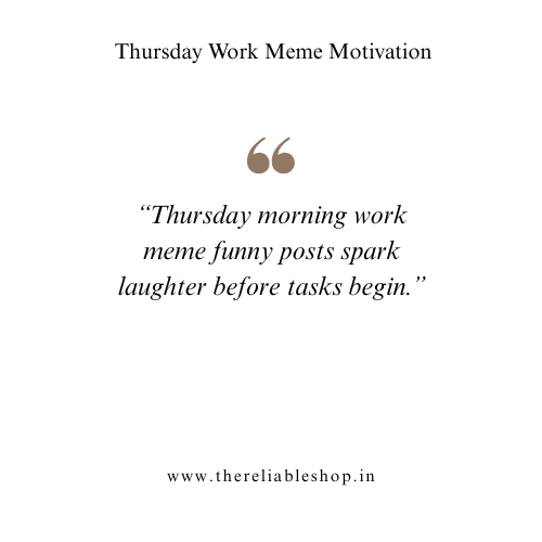 Thursday Morning Work Meme Funny