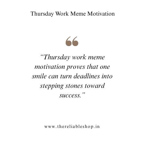 Thursday Work Meme Motivation