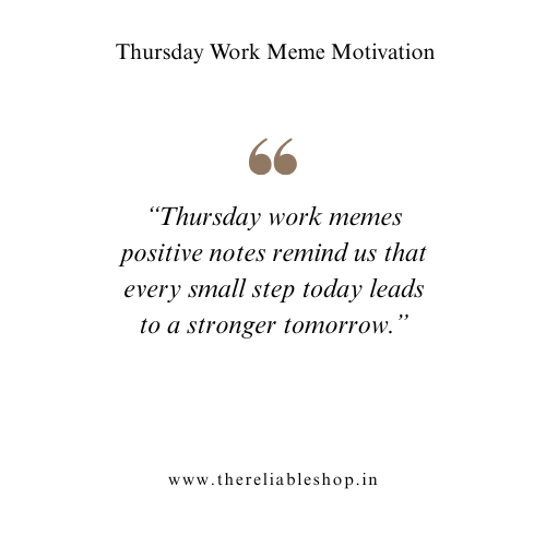 Thursday Work Memes Positive