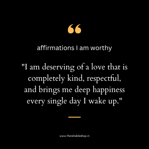 affirmations I am worthy