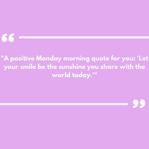 Inspirational positive good morning Monday quotes.