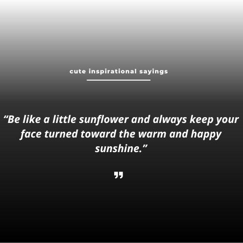 cute inspirational sayings